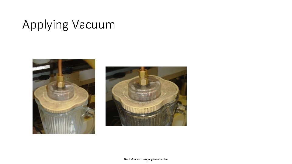 Applying Vacuum Saudi Aramco: Company General Use 