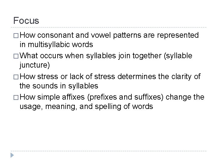 Focus � How consonant and vowel patterns are represented in multisyllabic words � What