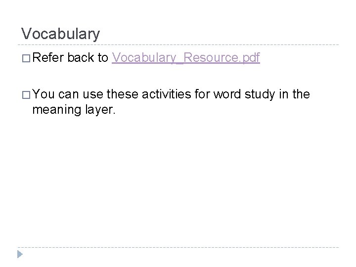 Vocabulary � Refer � You back to Vocabulary_Resource. pdf can use these activities for