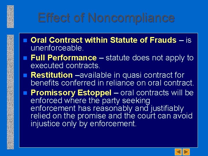 Effect of Noncompliance n n Oral Contract within Statute of Frauds – is unenforceable.