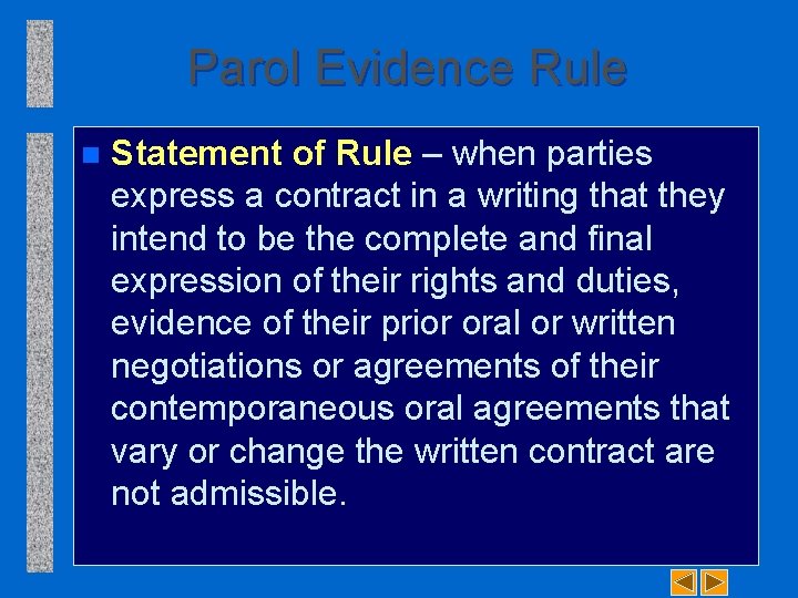 Parol Evidence Rule n Statement of Rule – when parties express a contract in