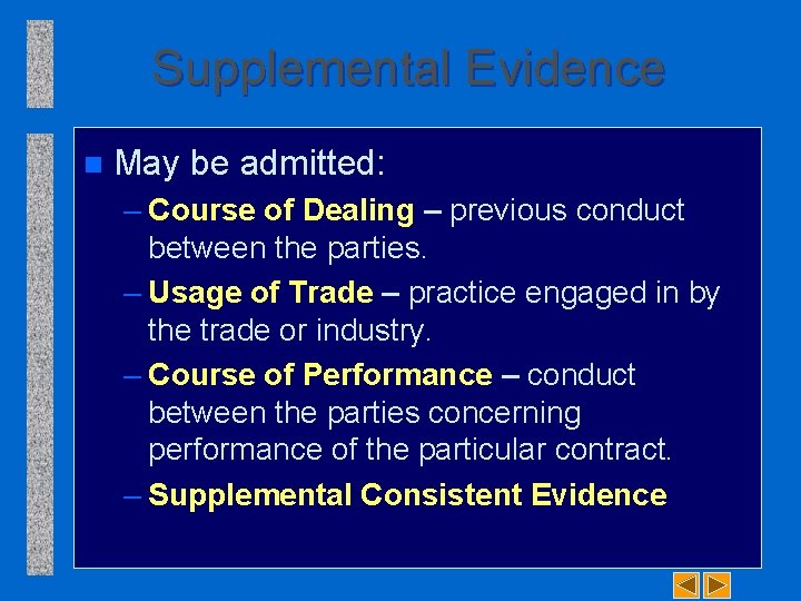 Supplemental Evidence n May be admitted: – Course of Dealing – previous conduct between