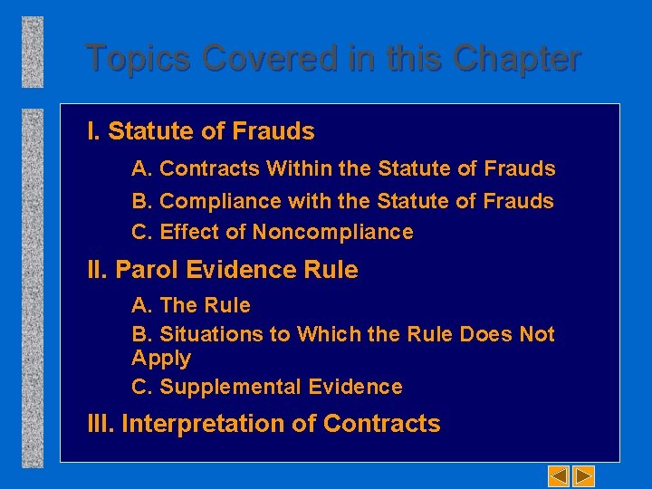 Topics Covered in this Chapter I. Statute of Frauds A. Contracts Within the Statute