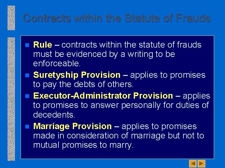 Contracts within the Statute of Frauds n n Rule – contracts within the statute