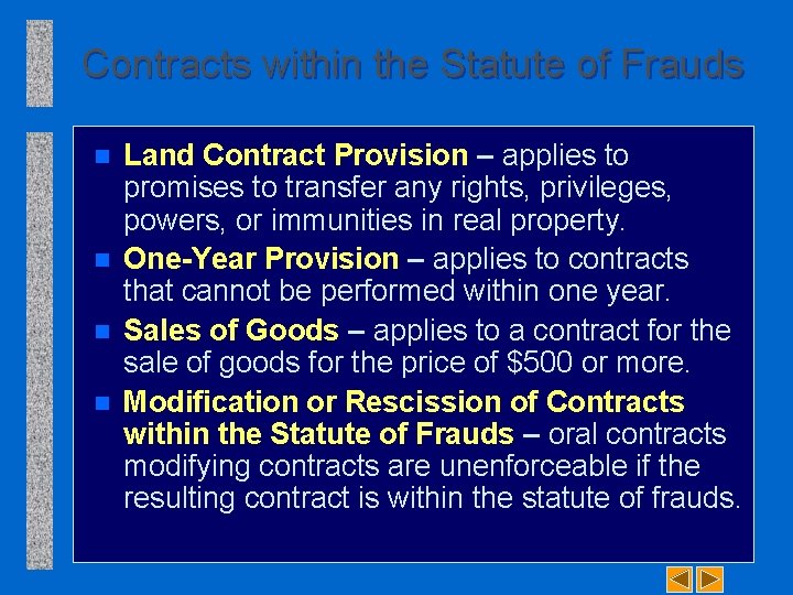 Contracts within the Statute of Frauds n n Land Contract Provision – applies to