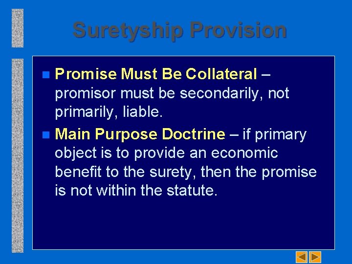 Suretyship Provision Promise Must Be Collateral – promisor must be secondarily, not primarily, liable.