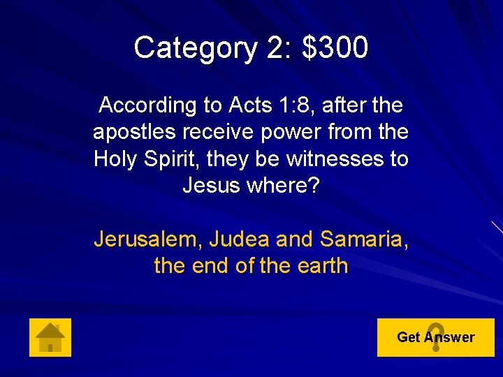 Category 2: $300 According to Acts 1: 8, after the apostles receive power from