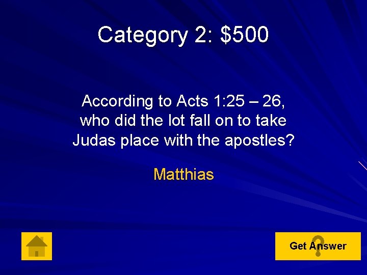 Category 2: $500 According to Acts 1: 25 – 26, who did the lot