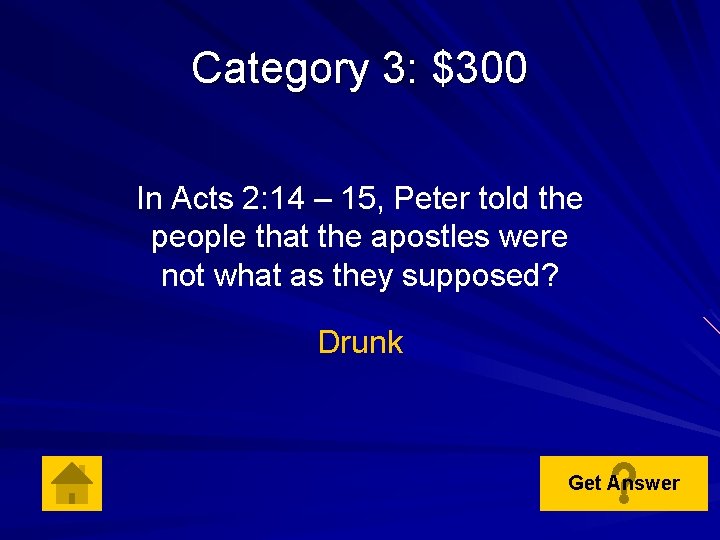 Category 3: $300 In Acts 2: 14 – 15, Peter told the people that