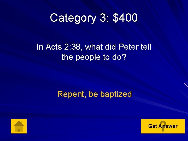 Category 3: $400 In Acts 2: 38, what did Peter tell the people to