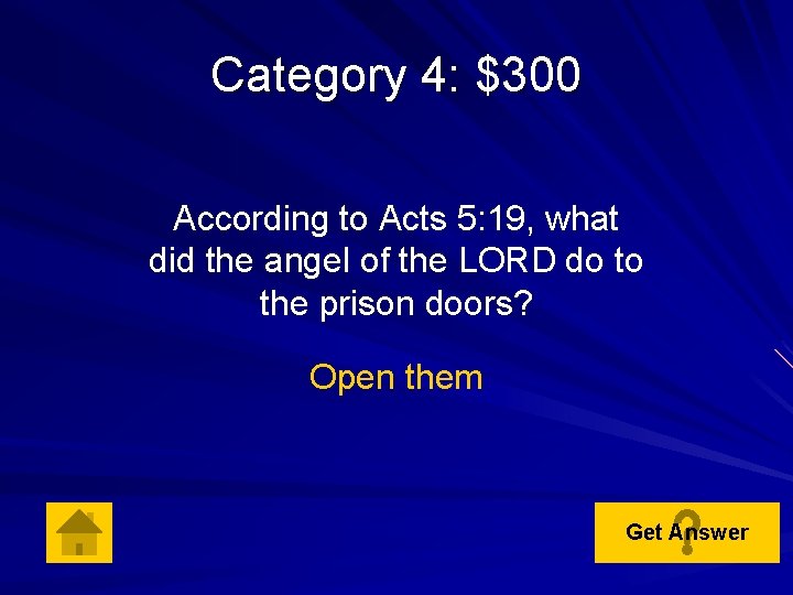 Category 4: $300 According to Acts 5: 19, what did the angel of the