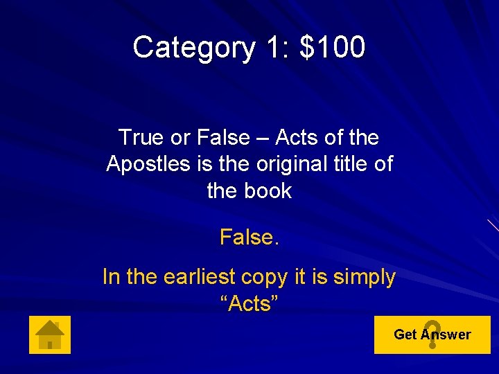 Category 1: $100 True or False – Acts of the Apostles is the original