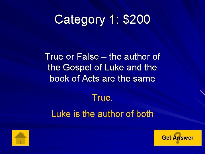 Category 1: $200 True or False – the author of the Gospel of Luke