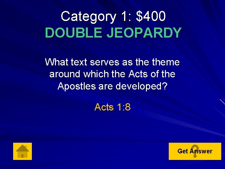 Category 1: $400 DOUBLE JEOPARDY What text serves as theme around which the Acts