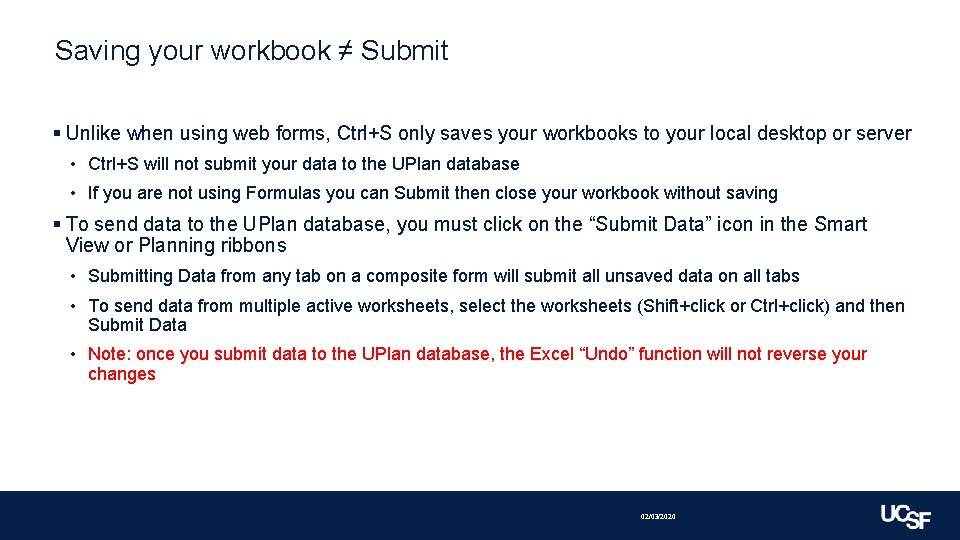 Saving your workbook ≠ Submit § Unlike when using web forms, Ctrl+S only saves