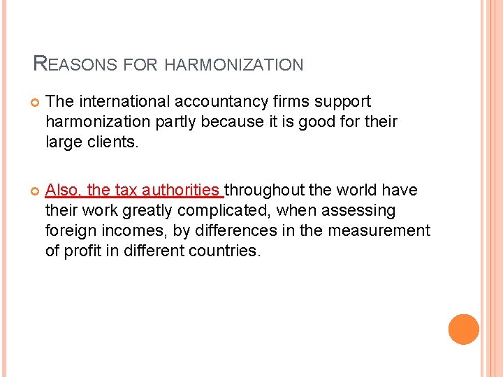 REASONS FOR HARMONIZATION The international accountancy firms support harmonization partly because it is good