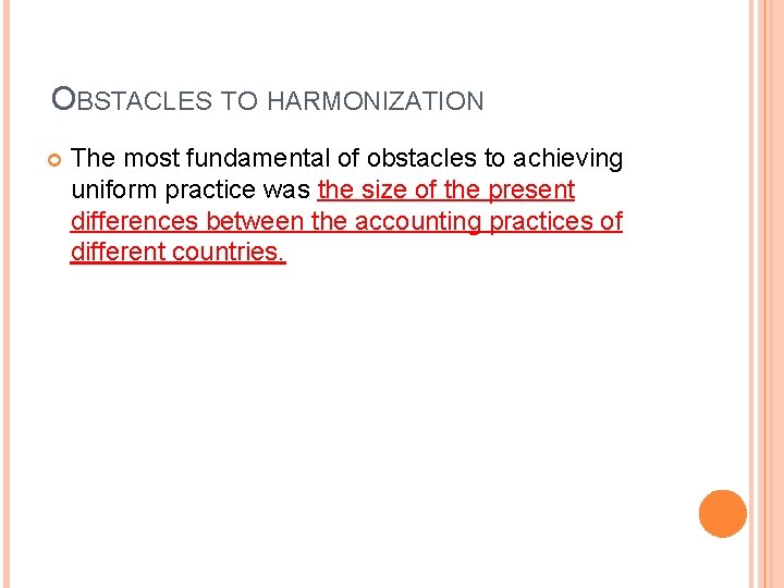 OBSTACLES TO HARMONIZATION The most fundamental of obstacles to achieving uniform practice was the