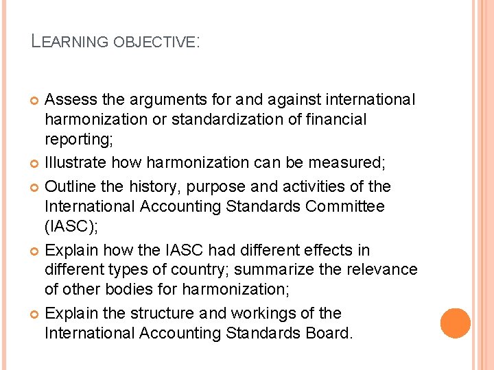 LEARNING OBJECTIVE: Assess the arguments for and against international harmonization or standardization of financial