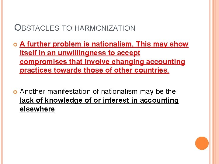 OBSTACLES TO HARMONIZATION A further problem is nationalism. This may show itself in an