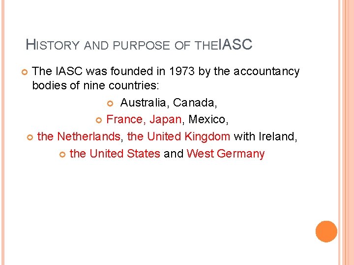 HISTORY AND PURPOSE OF THEIASC The IASC was founded in 1973 by the accountancy