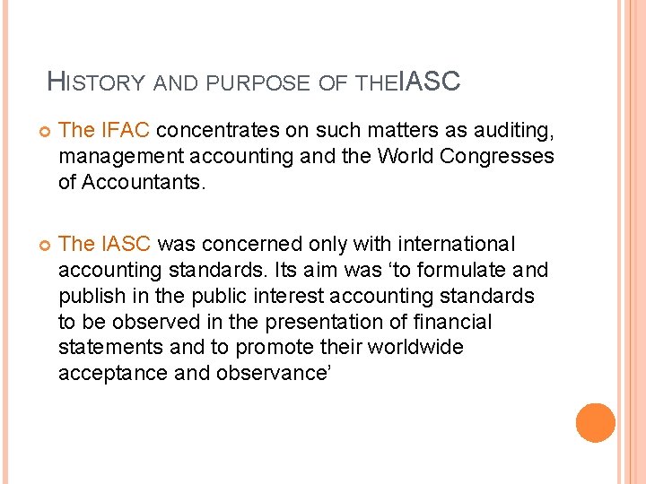 HISTORY AND PURPOSE OF THEIASC The IFAC concentrates on such matters as auditing, management