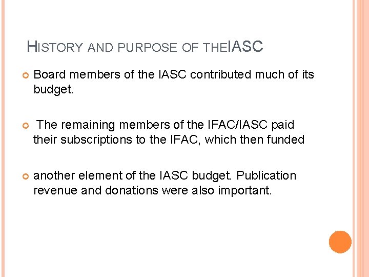 HISTORY AND PURPOSE OF THEIASC Board members of the IASC contributed much of its