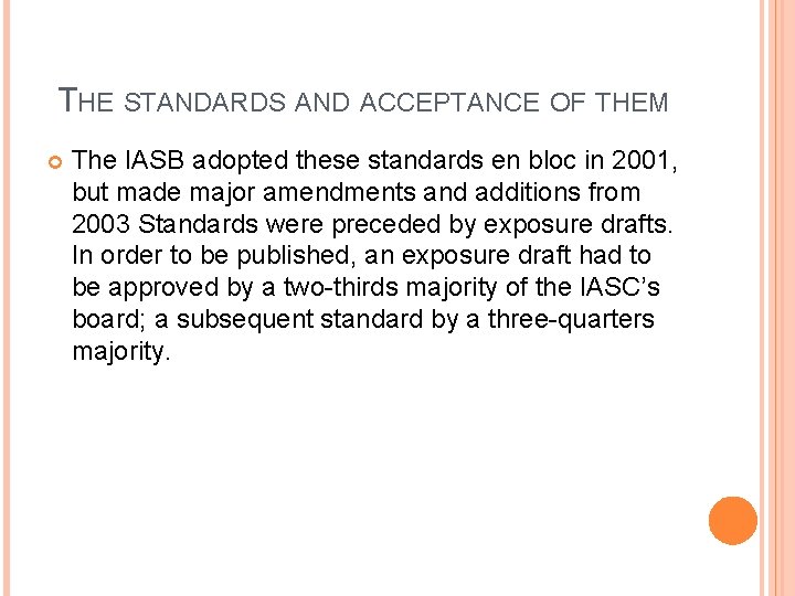 THE STANDARDS AND ACCEPTANCE OF THEM The IASB adopted these standards en bloc in