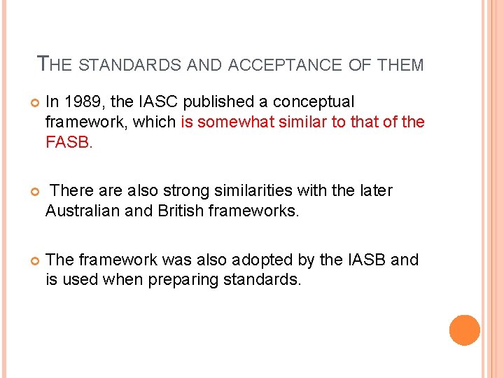 THE STANDARDS AND ACCEPTANCE OF THEM In 1989, the IASC published a conceptual framework,