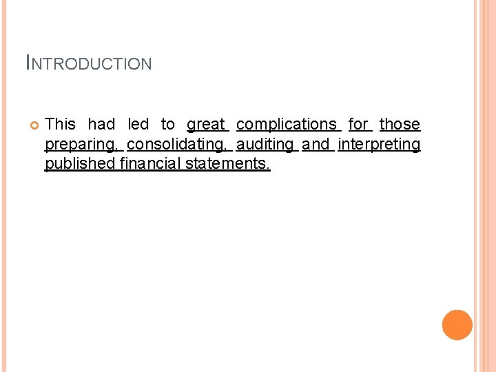 INTRODUCTION This had led to great complications for those preparing, consolidating, auditing and interpreting