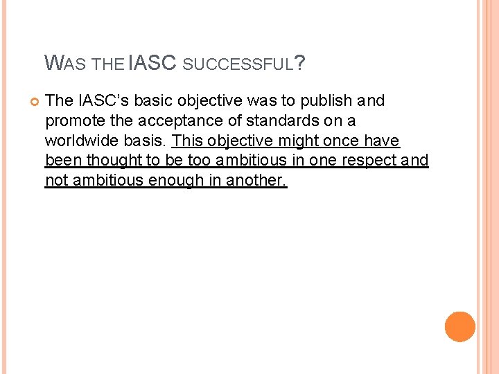 WAS THE IASC SUCCESSFUL? The IASC’s basic objective was to publish and promote the