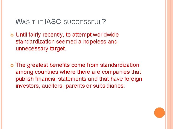 WAS THE IASC SUCCESSFUL? Until fairly recently, to attempt worldwide standardization seemed a hopeless