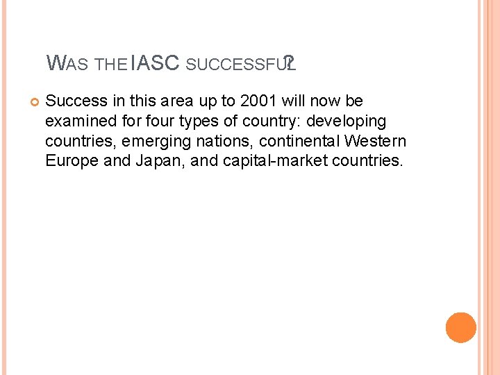WAS THE IASC SUCCESSFUL ? Success in this area up to 2001 will now