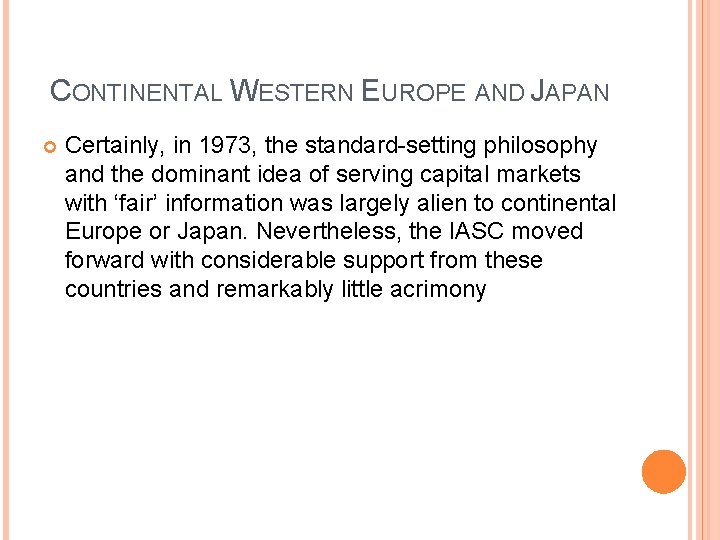 CONTINENTAL WESTERN EUROPE AND JAPAN Certainly, in 1973, the standard-setting philosophy and the dominant