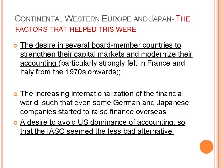 CONTINENTAL WESTERN EUROPE AND JAPAN- THE FACTORS THAT HELPED THIS WERE The desire in