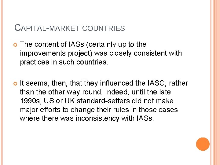 CAPITAL-MARKET COUNTRIES The content of IASs (certainly up to the improvements project) was closely