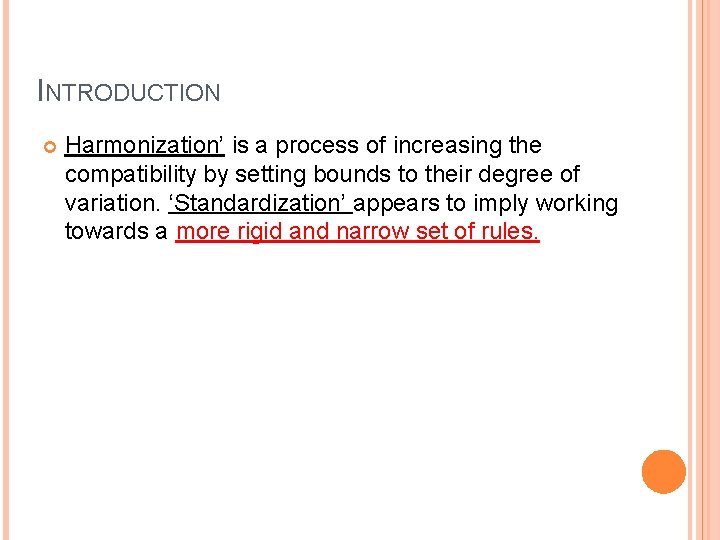 INTRODUCTION Harmonization’ is a process of increasing the compatibility by setting bounds to their