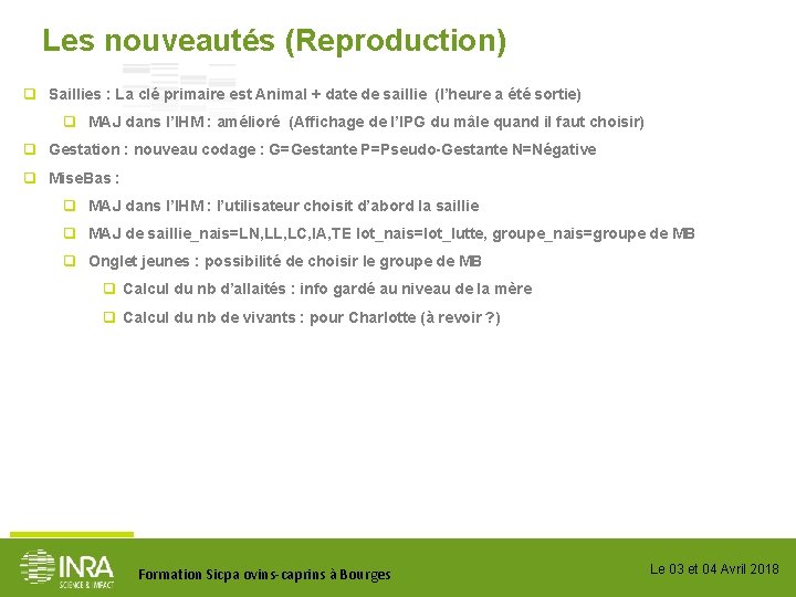 Les nouveautés (Reproduction) q Saillies : La clé primaire est Animal + date de