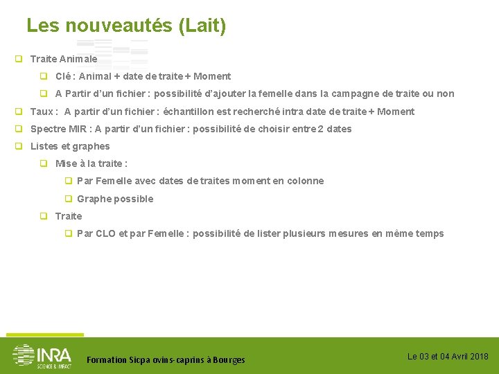 Les nouveautés (Lait) q Traite Animale q Clé : Animal + date de traite