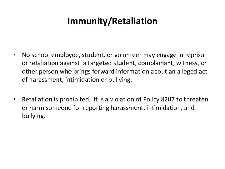 Immunity/Retaliation • No school employee, student, or volunteer may engage in reprisal or retaliation