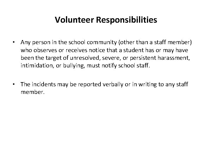 Volunteer Responsibilities • Any person in the school community (other than a staff member)