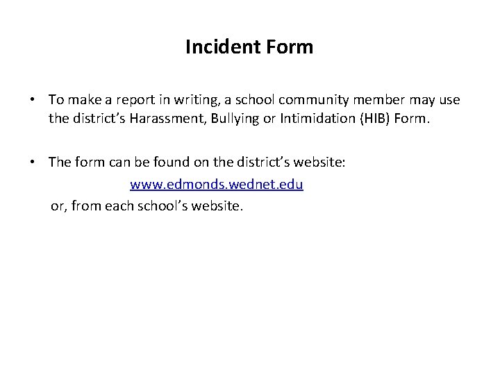 Incident Form • To make a report in writing, a school community member may