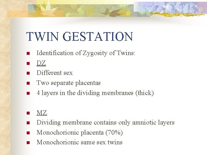 TWIN GESTATION n n n n n Identification of Zygosity of Twins: DZ Different