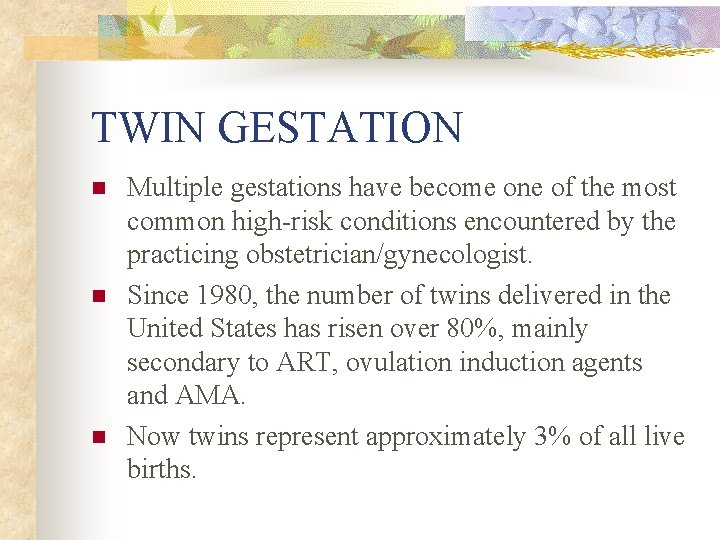 TWIN GESTATION n n n Multiple gestations have become one of the most common