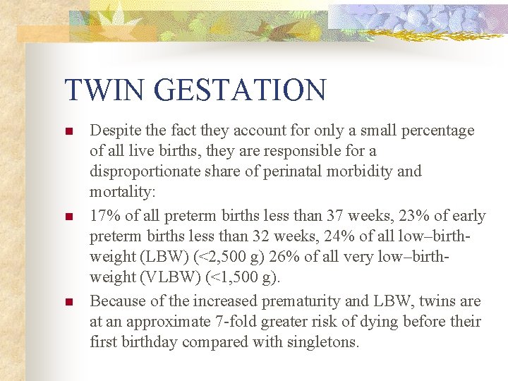 TWIN GESTATION n n n Despite the fact they account for only a small