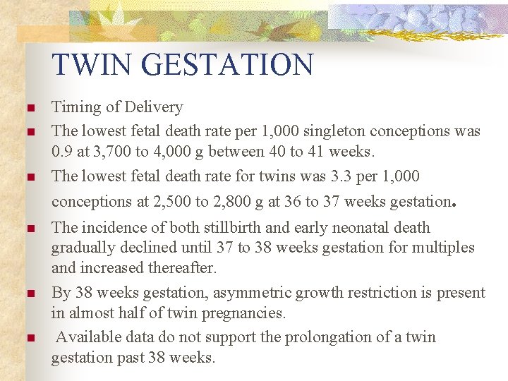 TWIN GESTATION n n n Timing of Delivery The lowest fetal death rate per