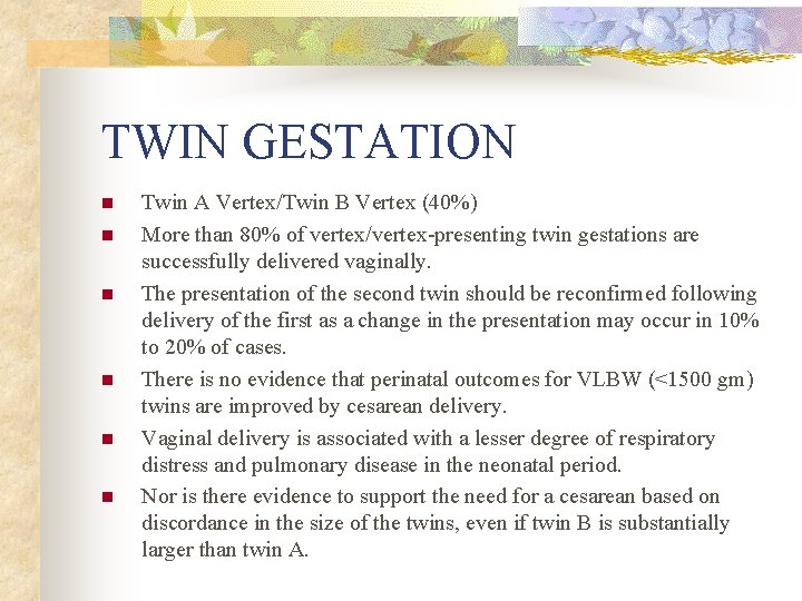 TWIN GESTATION n n n Twin A Vertex/Twin B Vertex (40%) More than 80%