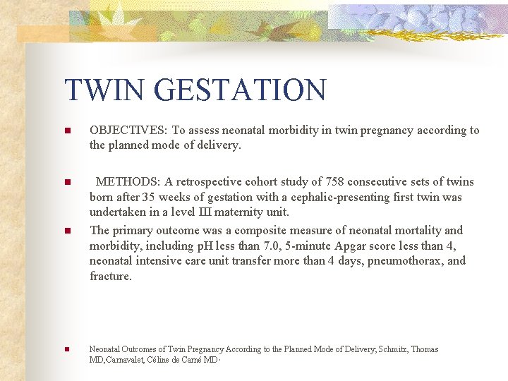 TWIN GESTATION n OBJECTIVES: To assess neonatal morbidity in twin pregnancy according to the
