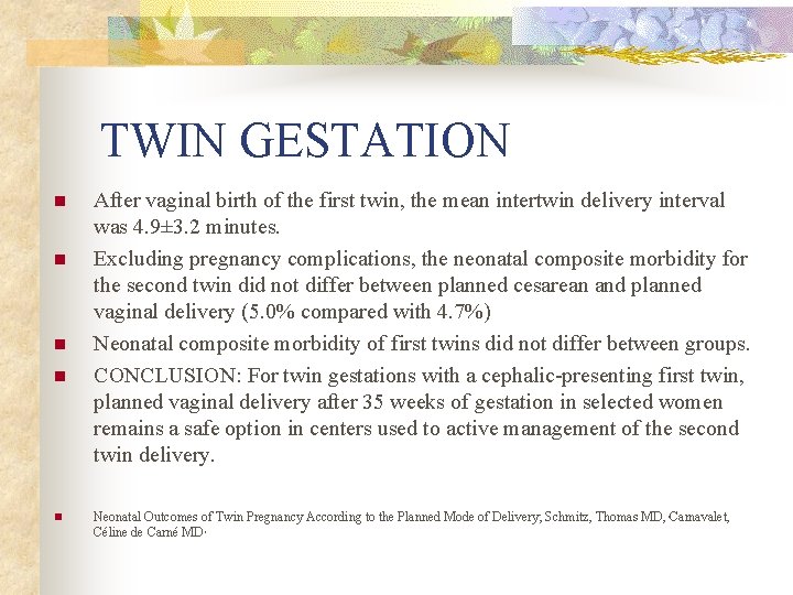 TWIN GESTATION n n n After vaginal birth of the first twin, the mean