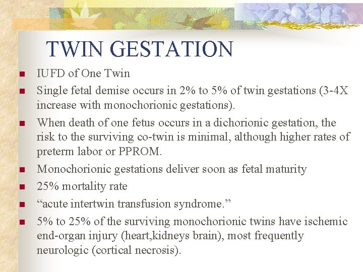 TWIN GESTATION n n n n IUFD of One Twin Single fetal demise occurs