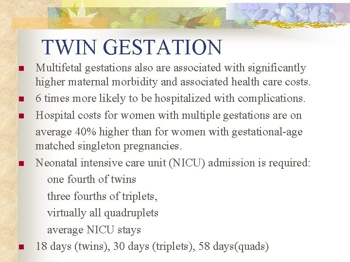 TWIN GESTATION n n n Multifetal gestations also are associated with significantly higher maternal